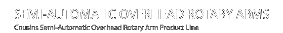 semi-automatic overhead rotary arms